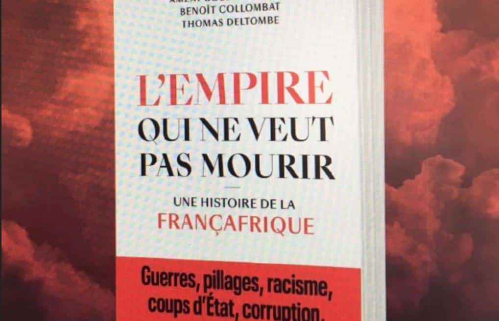 Ouvrage : La Françafrique, l’empire qui ne veut pas mourir