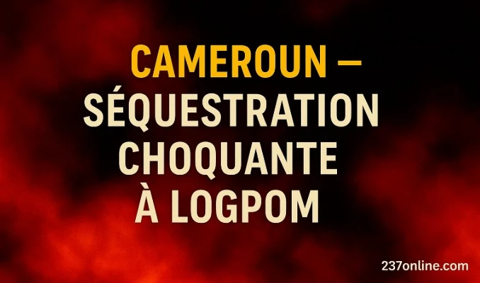 Cameroun – Scandale à Logpom : séquestration choquante Cameroun – Scandale à Logpom : séquestration choquante